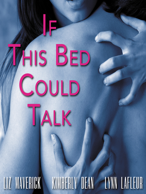 Title details for If This Bed Could Talk by Liz Maverick - Available